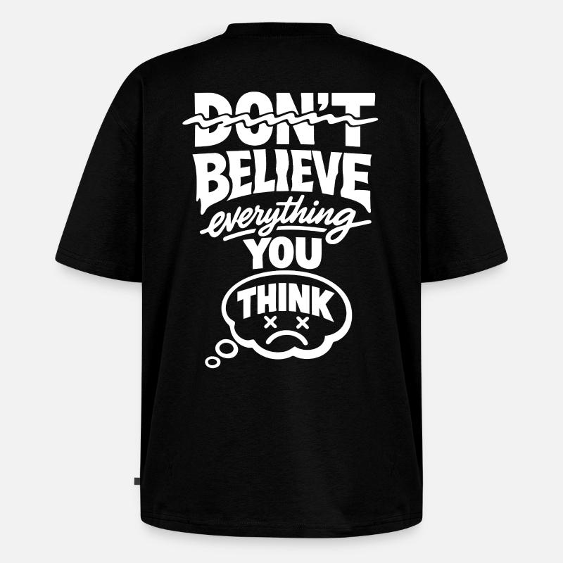 Don’t Believe Everything You Think Statement - Unisex Premium Oversized Bio T-Shirt - Schwarz