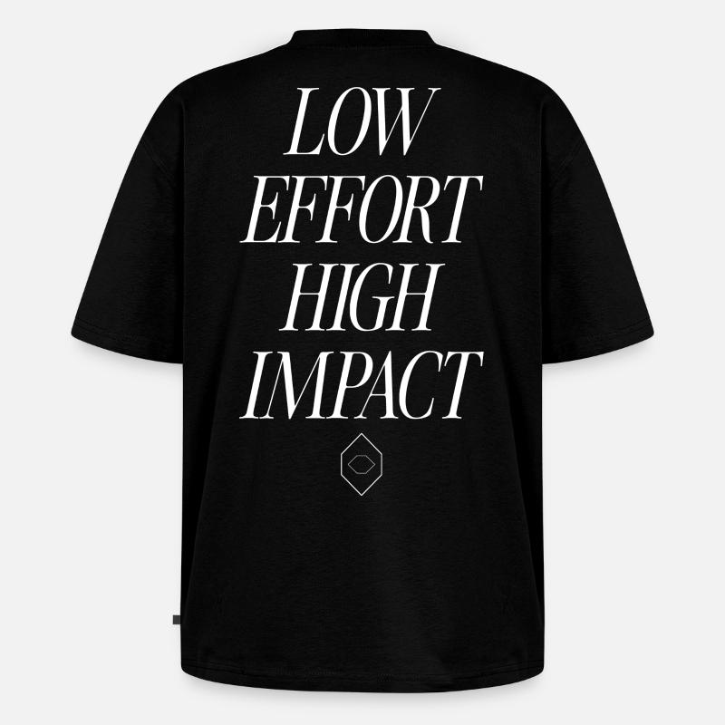 Low Effort, High Impact - Unisex Premium Oversized Bio T-Shirt - Schwarz