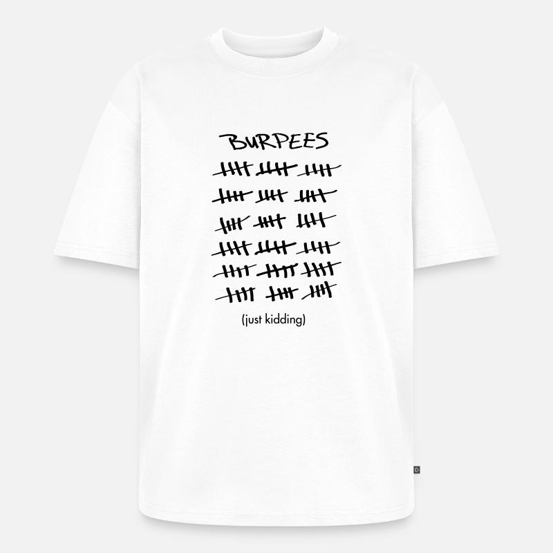Burpees Count (Just Kidding) - Unisex Premium Oversized Bio T-Shirt - Weiß