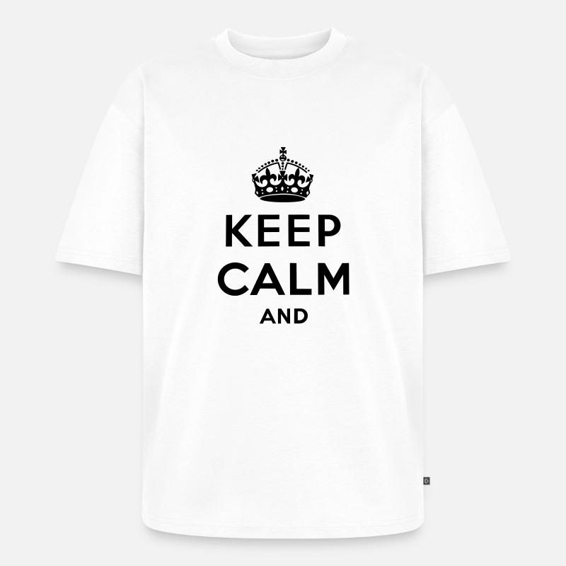 Keep calm and ... - Unisex Premium Oversized Bio T-Shirt - Weiß