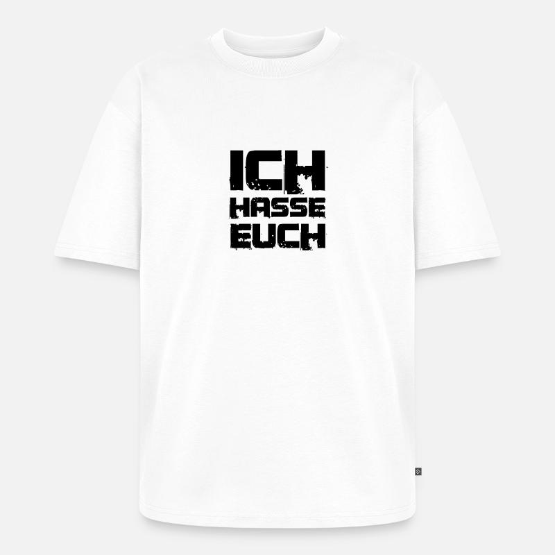 ich hasse euch - Unisex Premium Oversized Bio T-Shirt - Weiß
