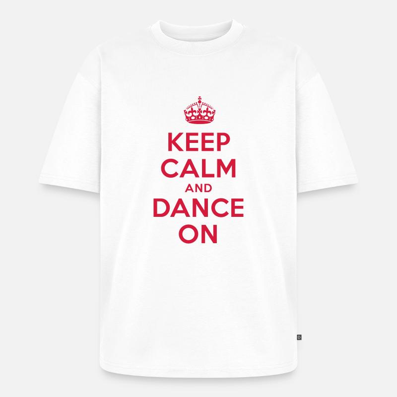 keep calm and dance on - Unisex Premium Oversized Bio T-Shirt - Weiß