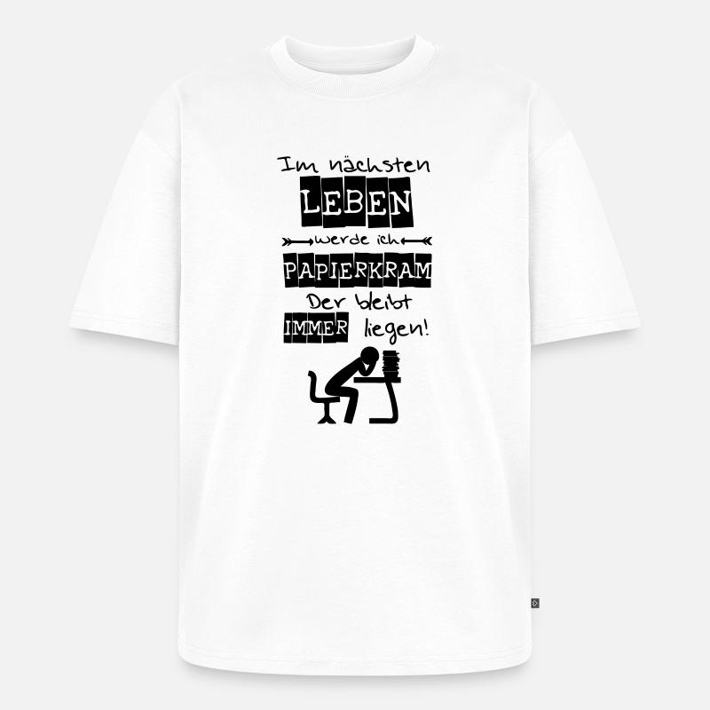Ich werde Papierkram Spruch Geschenk - Unisex Premium Oversized Bio T-Shirt - Weiß