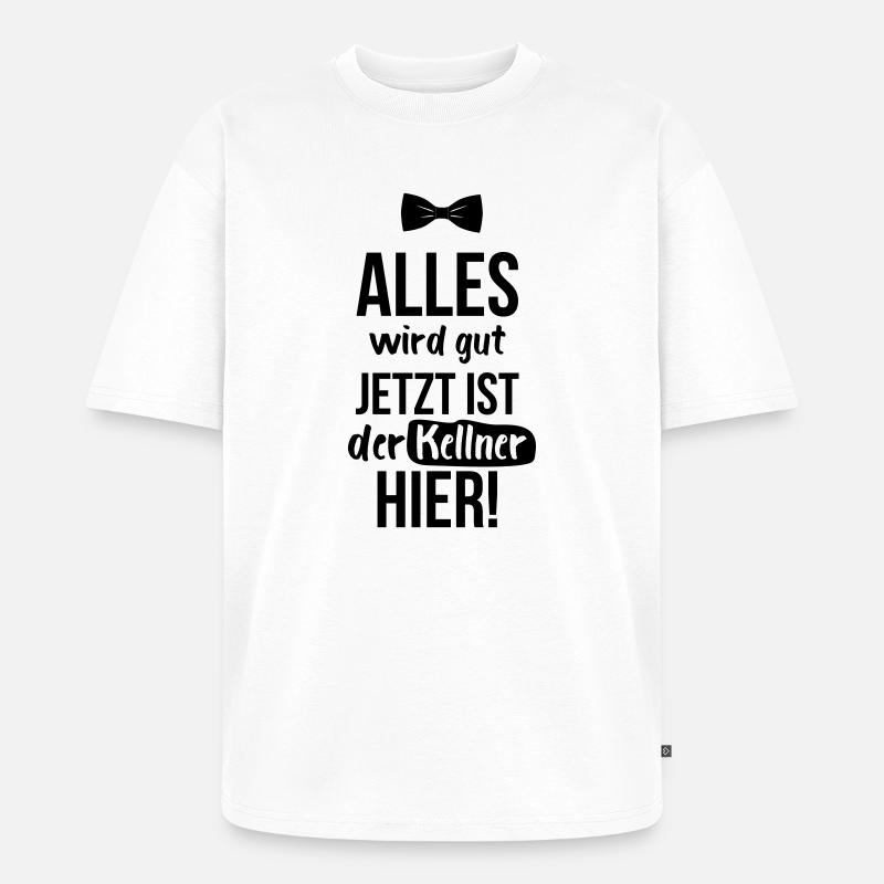 KELLNER: Alles Wird Gut - Unisex Premium Oversized Bio T-Shirt - Weiß