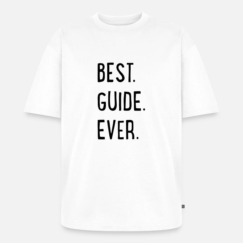 BEST GUIDE EVER - Unisex Premium Oversized Bio T-Shirt - Weiß