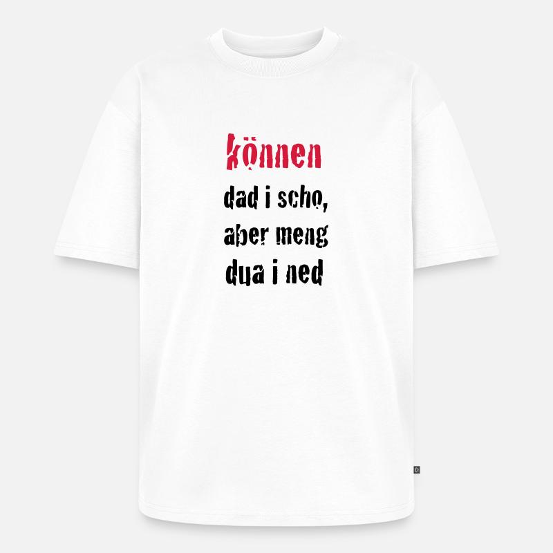 können dad i schon ... - Unisex Premium Oversized Bio T-Shirt - Weiß