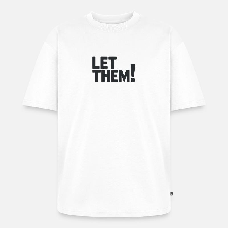 Let Them!  A Clean Mindset Statement - T-shirt Premium bio oversize Unisexe - blanc