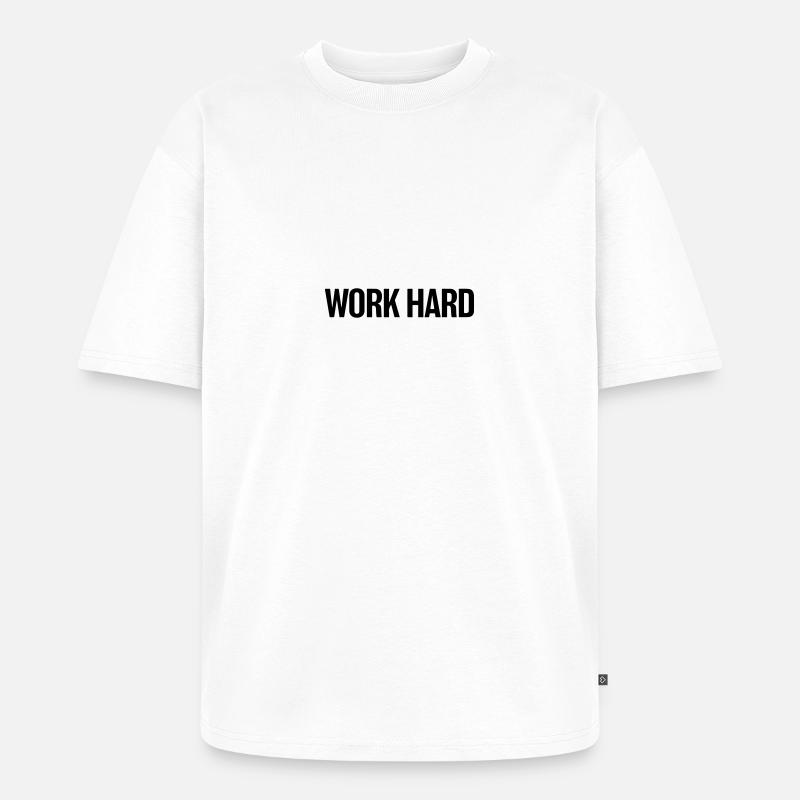 workhard - T-shirt Premium bio oversize Unisexe - blanc