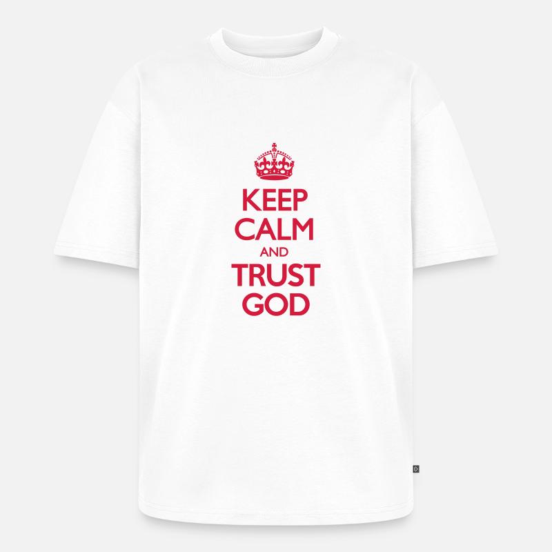 Keep Calm and Trust God - Unisex Premium Oversized Bio T-Shirt - Weiß
