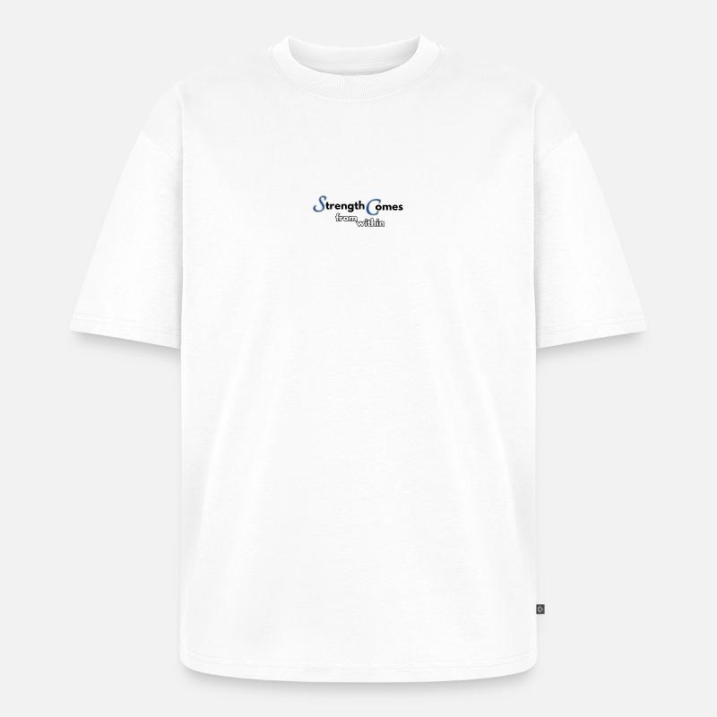 Strength comes from within - Unisex Premium Oversized Bio T-Shirt - Weiß