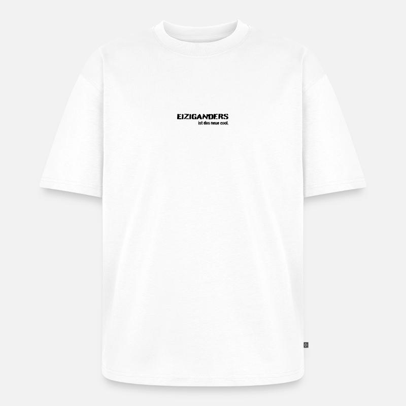 Einziganders ist das neue cool - Unisex Premium Oversized Bio T-Shirt - Weiß