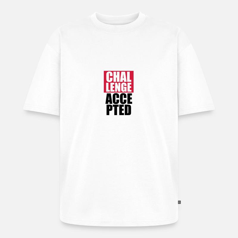 Cool Challenge Accepted Text Design - Unisex Premium Oversized Bio T-Shirt - Weiß