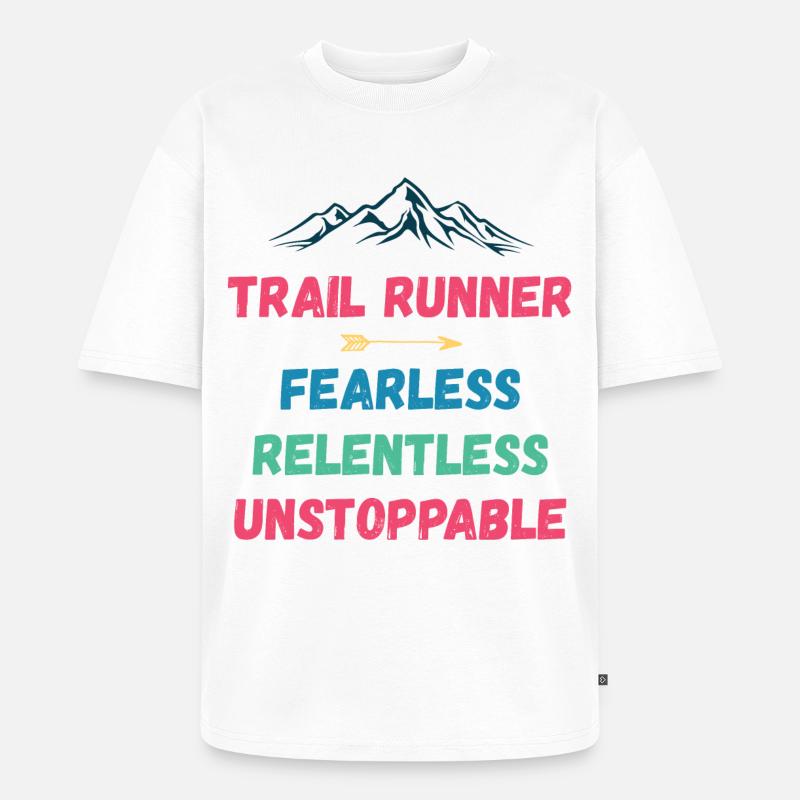 Trail Runner - Intrépide. Implacable. Imparable. - T-shirt Premium bio oversize Unisexe - blanc