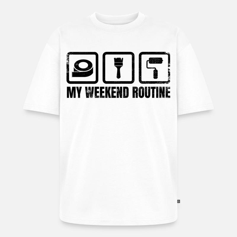 Painter Weekend Routine - Unisex Premium Oversized Organic T-Shirt - white