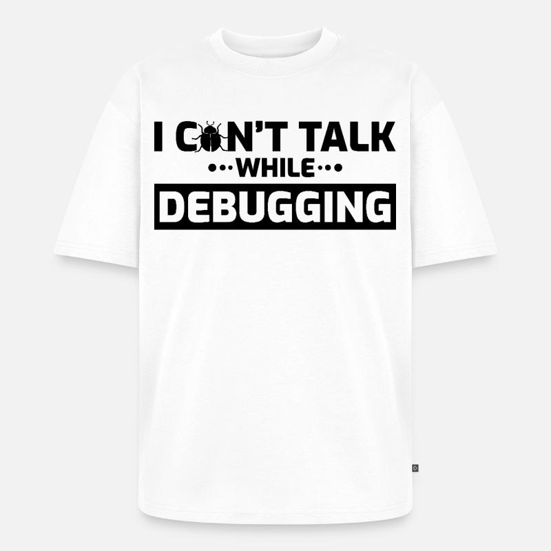 Ich kann beim Debuggen nicht sprechen - Unisex Premium Oversized Bio T-Shirt - Weiß