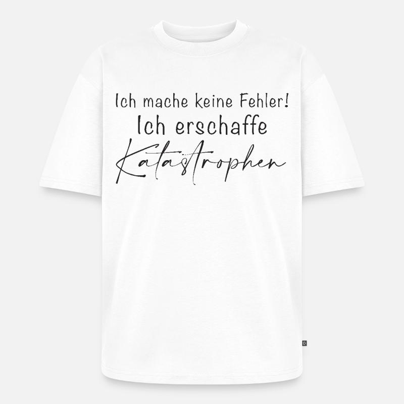 Ich mache keine Fehler Katastrophen - Unisex Premium Oversized Bio T-Shirt - Weiß