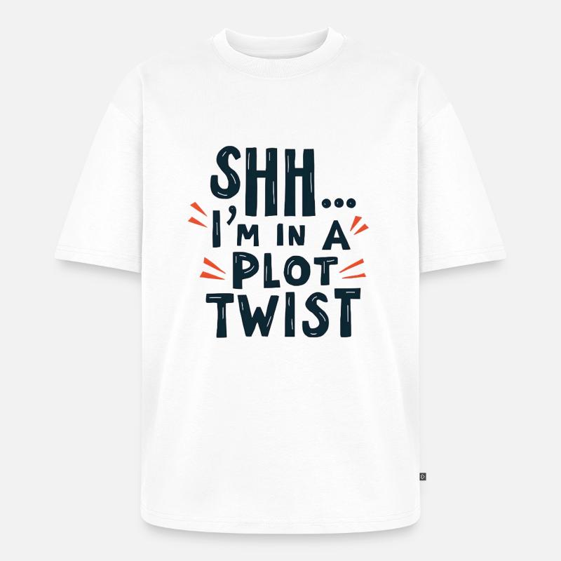 Shhh... I'm in a Plot Twist - Unisex Premium Oversized Bio T-Shirt - Weiß