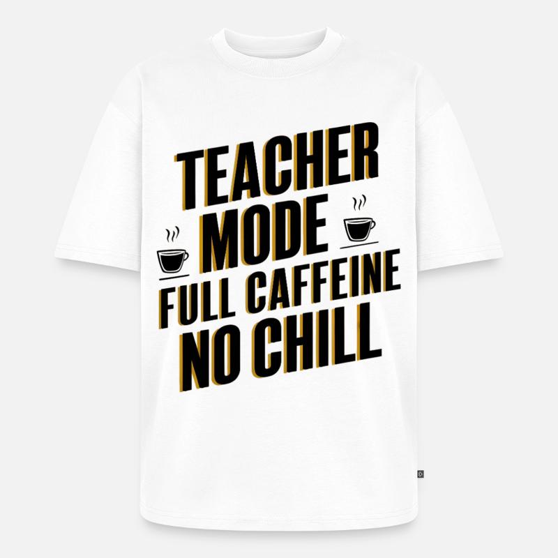 Mode enseignant Full Caffeine - T-shirt Premium bio oversize Unisexe - blanc