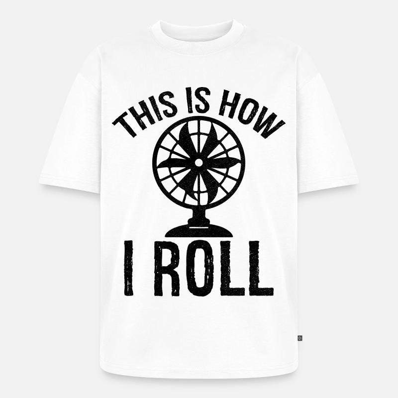 so rolle ich Tischventilator - Unisex Premium Oversized Bio T-Shirt - Weiß