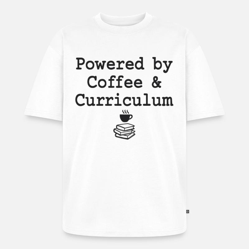 Powered by Coffee & Curriculum Coffee Statement - Unisex Premium Oversized Bio T-Shirt - Weiß