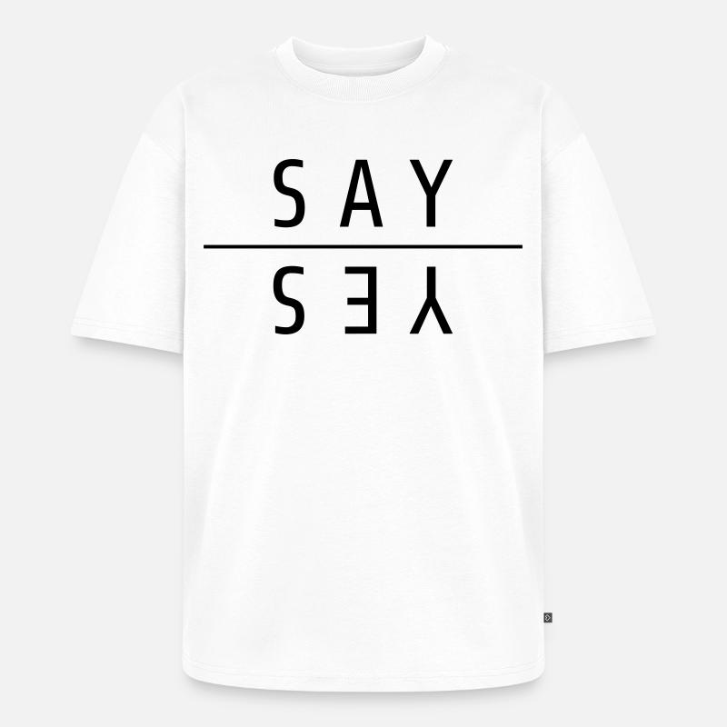 Say Yes Geschenk - Unisex Premium Oversized Bio T-Shirt - Weiß