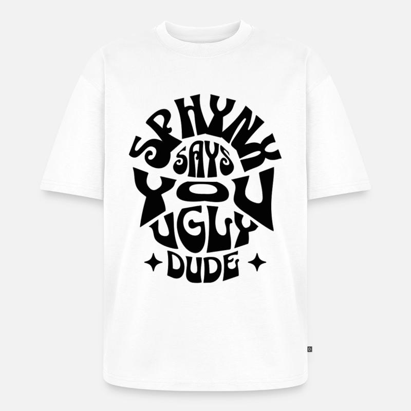 Black Sphynx Katze – lustiger Spruch - Unisex Premium Oversized Bio T-Shirt - Weiß