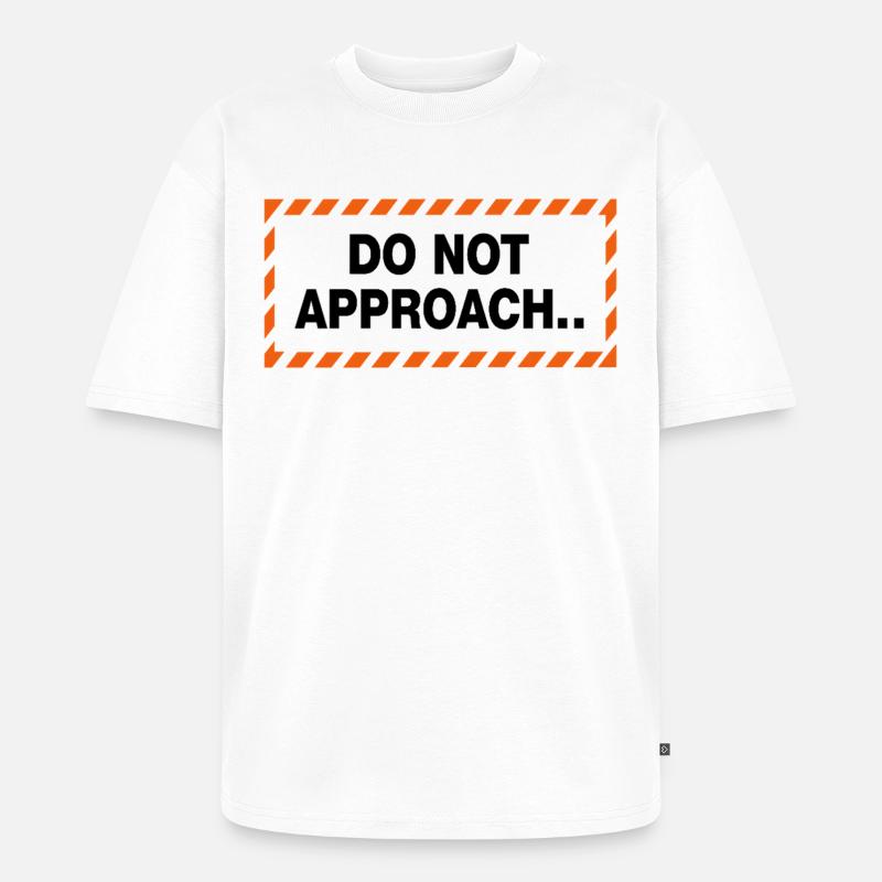Do Not Approach Warnung Abstand Statement - Unisex Premium Oversized Bio T-Shirt - Weiß