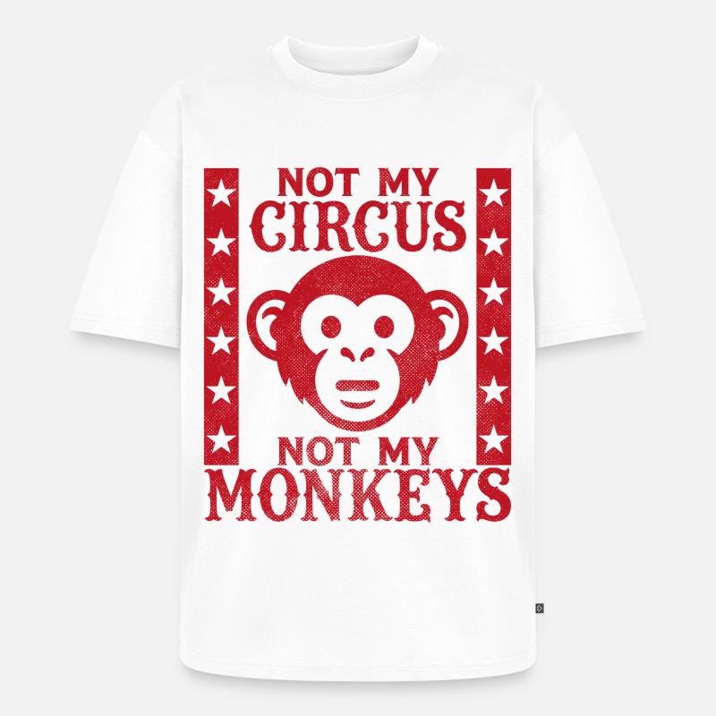 Pas mon cirque, pas mes singes - T-shirt Premium bio oversize Unisexe - blanc