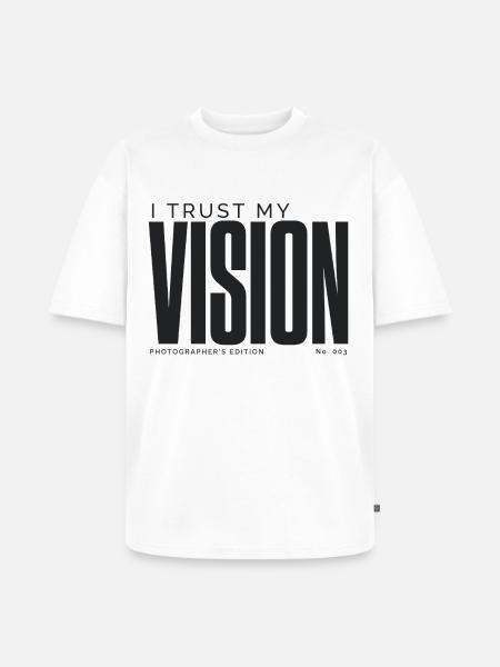 I Trust My Vision | Photographer's Edition - Unisex Premium Oversized Organic T-Shirt - white
