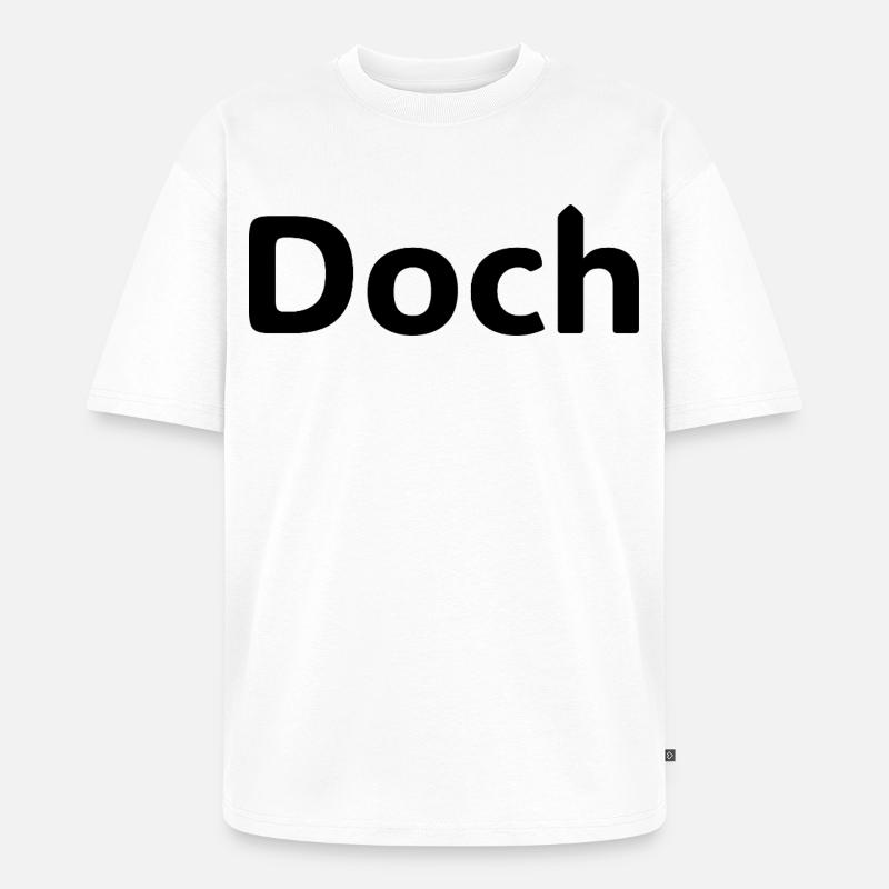 Doch – Deutscher Statement Spruch - Unisex Premium Oversized Bio T-Shirt - Weiß