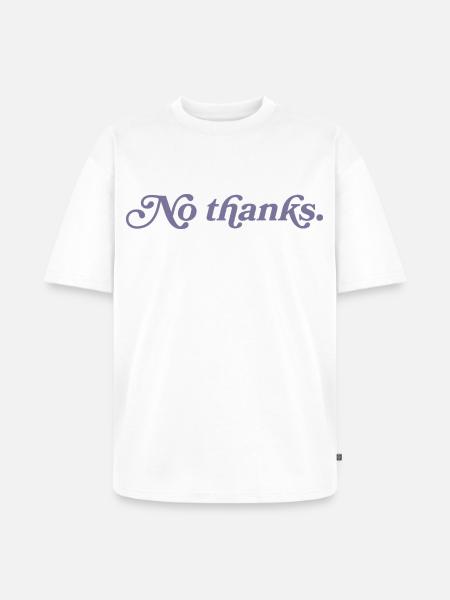 No thank you. - Unisex Premium Oversized Organic T-Shirt - white
