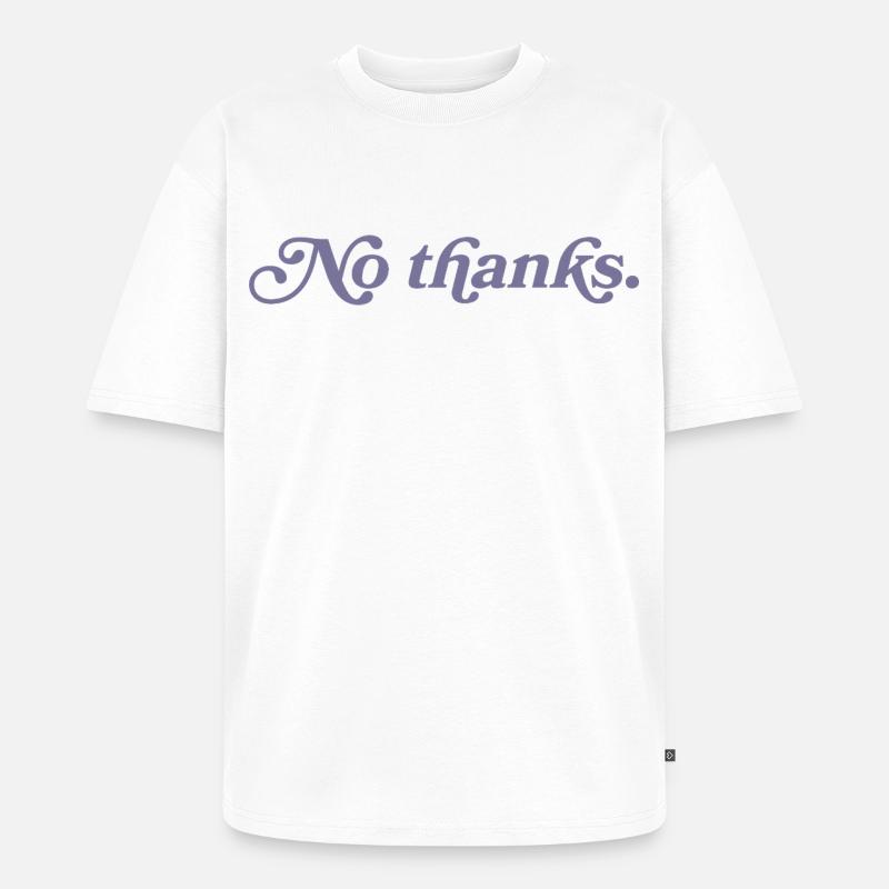 Nein, danke. - Unisex Premium Oversized Bio T-Shirt - Weiß