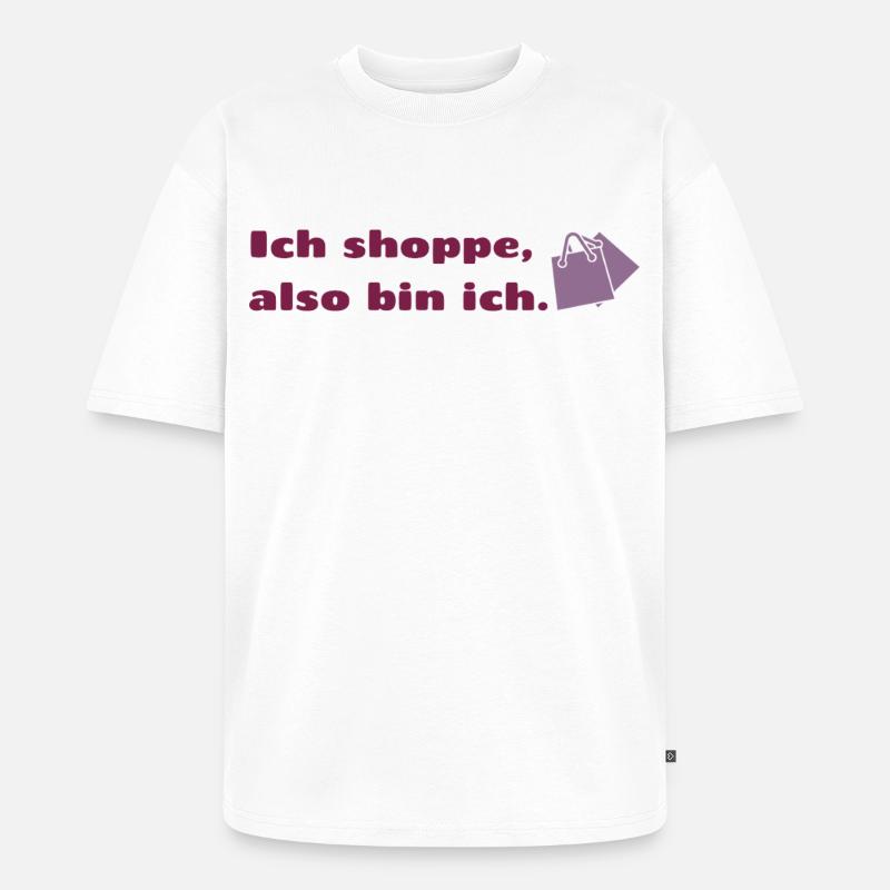 Ich shoppe also bin ich. - Unisex Premium Oversized Bio T-Shirt - Weiß