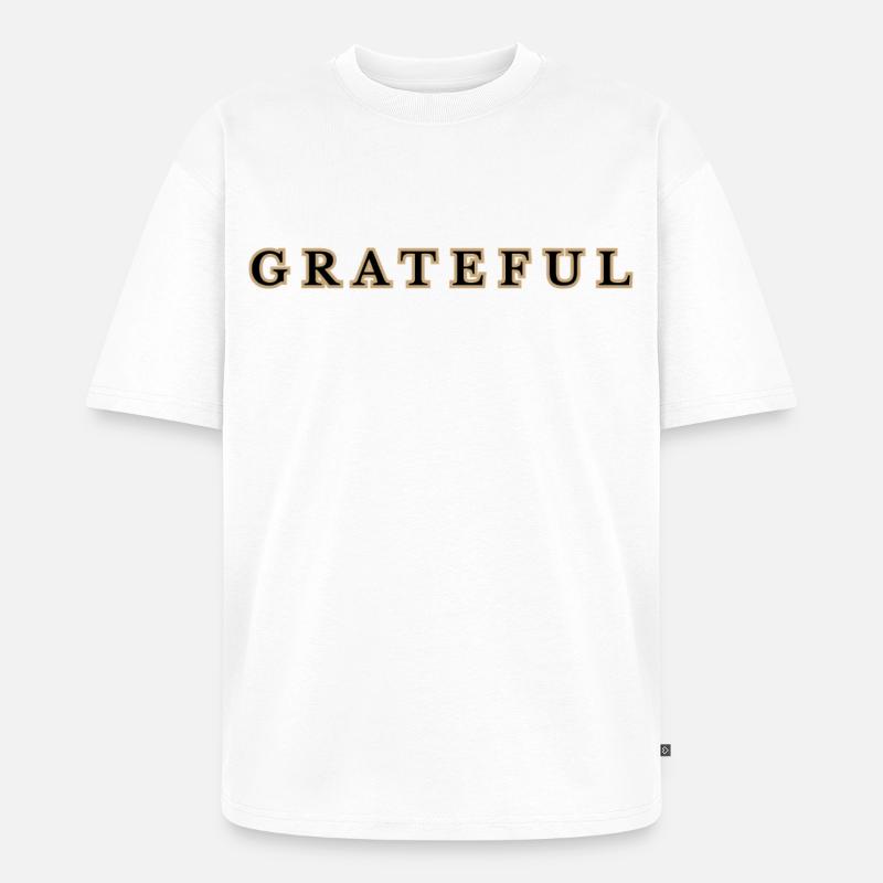 Grateful botschaft in urban stil  - Unisex Premium Oversized Bio T-Shirt - Weiß