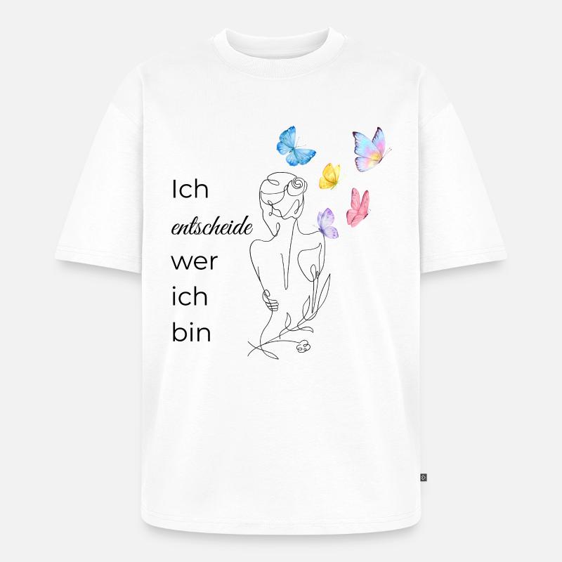 Ich ENTSCHEIDE wer ich bin - Unisex Premium Oversized Bio T-Shirt - Weiß