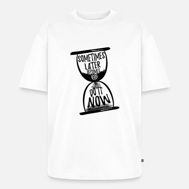 Manchmal wird später nie N - Unisex Premium Oversized Bio T-Shirt - Weiß