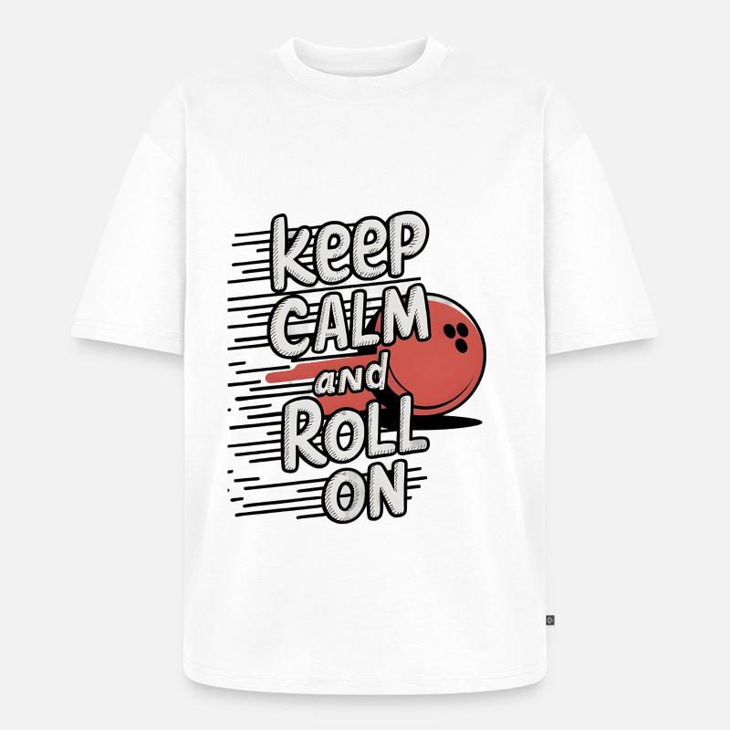 Keep Calm and Roll On - Unisex Premium Oversized Bio T-Shirt - Weiß