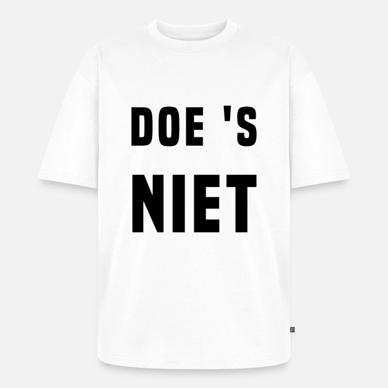 Nicht tun (lustiger Text) - Unisex Premium Oversized Bio T-Shirt - Weiß