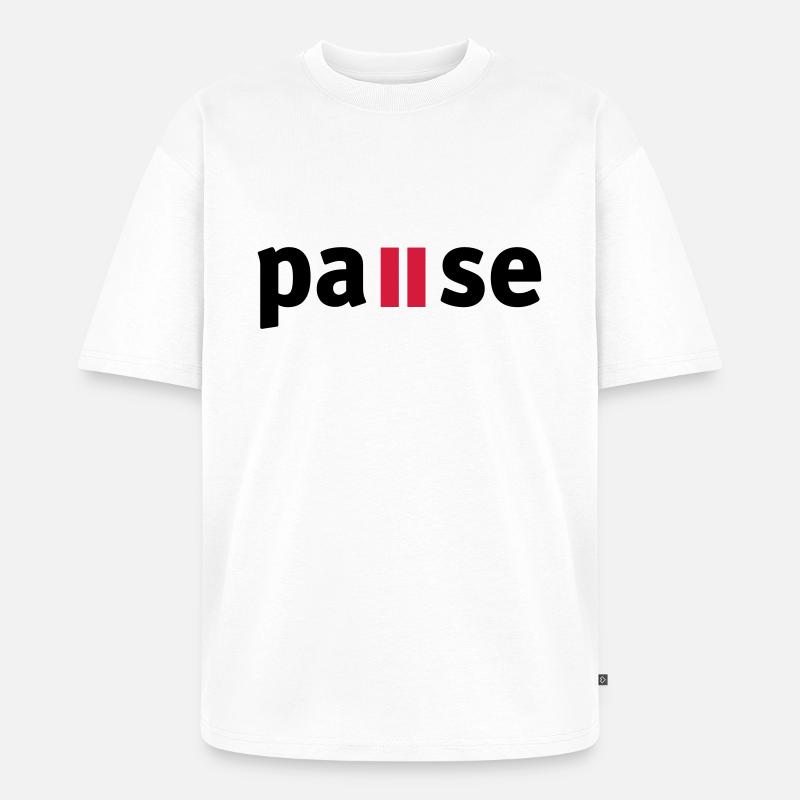 Pause - Unisex Premium Oversized Bio T-Shirt - Weiß