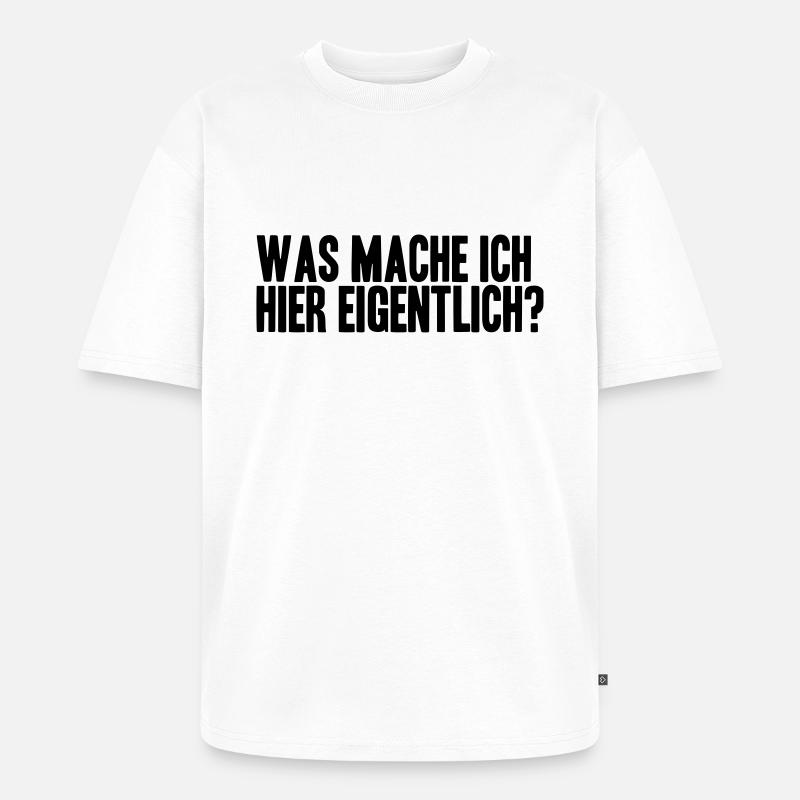 WHAT AM I REALLY HERE? - T-shirt Premium bio oversize Unisexe - blanc