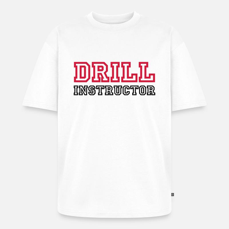 Drill Instructor - Unisex Premium Oversized Bio T-Shirt - Weiß