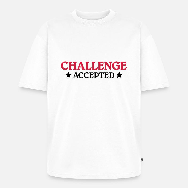 Challenge accepted - Unisex Premium Oversized Bio T-Shirt - Weiß