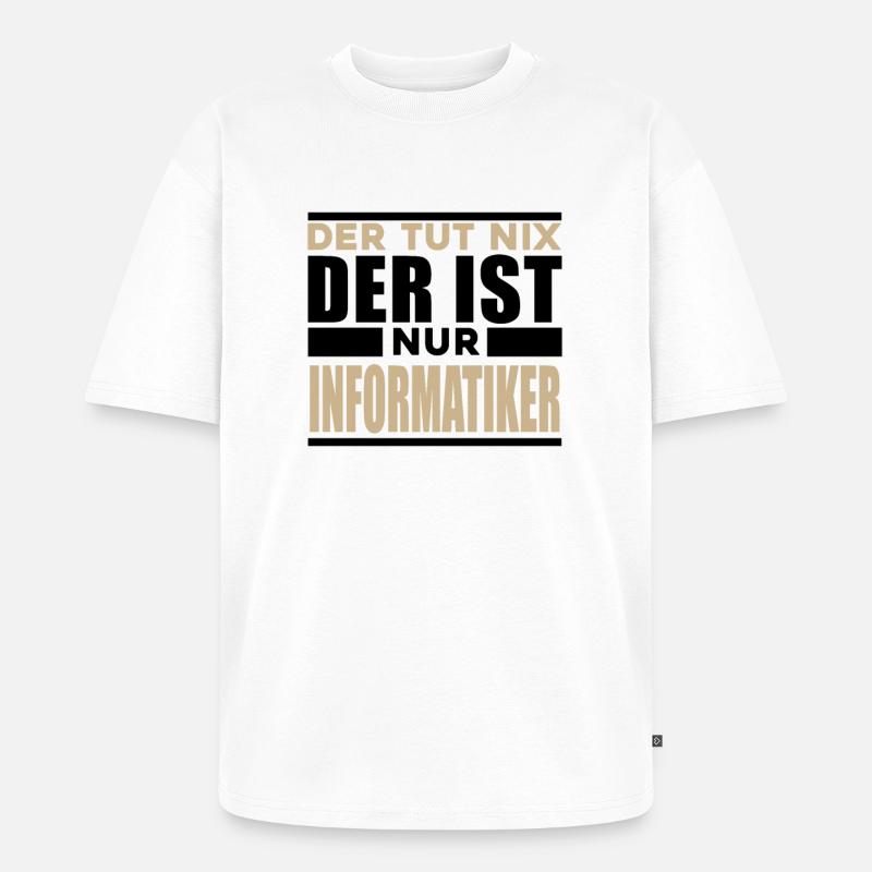 Informatiker Spruch - Unisex Premium Oversized Bio T-Shirt - Weiß