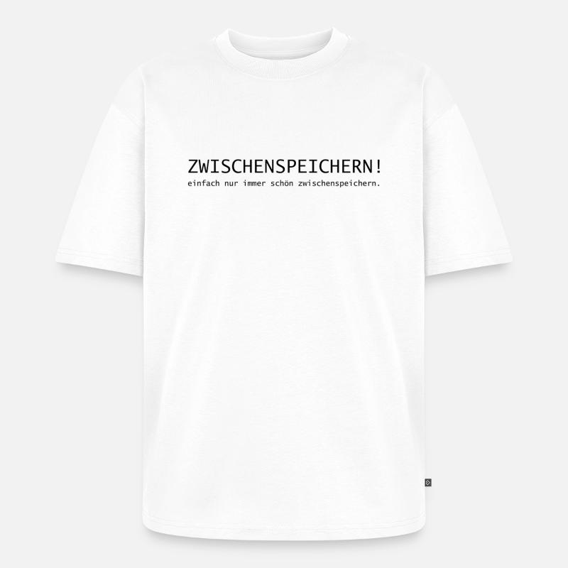 Zwischenspeichern! einfach immer schön speichern. - Unisex Premium Oversized Bio T-Shirt - Weiß