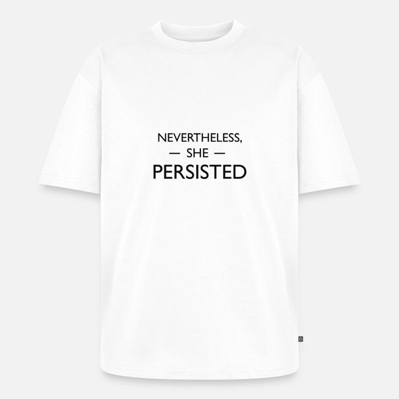 Dennoch beharrte sie - Unisex Premium Oversized Bio T-Shirt - Weiß