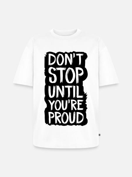 don't stop until you're proud - Unisex Premium Oversized Organic T-Shirt - white