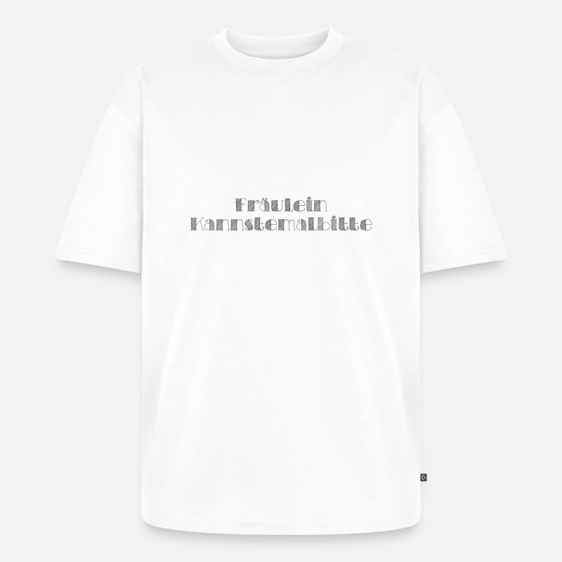 Fräulein Kannstemalbitte - Unisex Premium Oversized Bio T-Shirt - Weiß