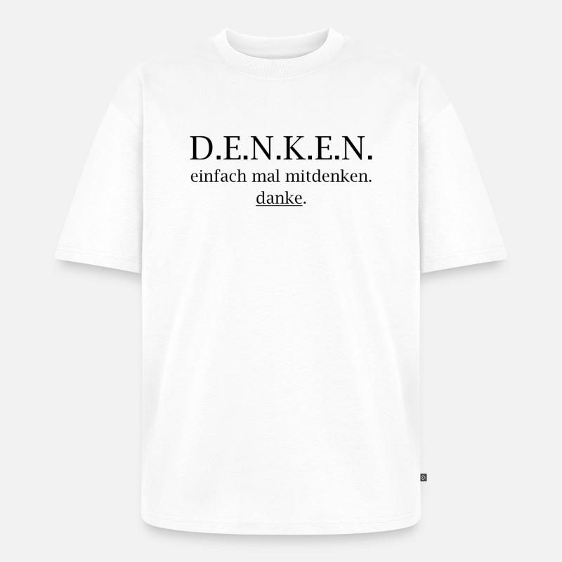 denken! einfach mal mitdenken. danke. - Unisex Premium Oversized Bio T-Shirt - Weiß