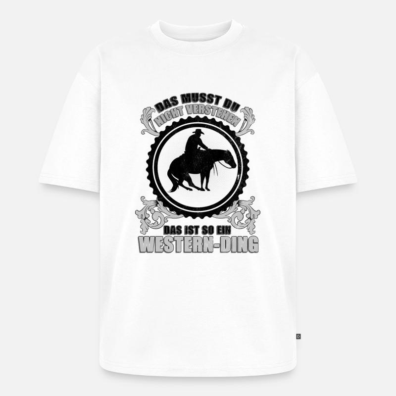Das ist so ein Western-Ding. - Unisex Premium Oversized Bio T-Shirt - Weiß