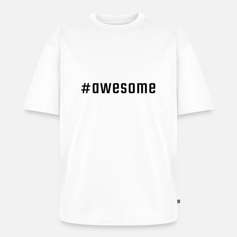 #awesome - Unisex Premium Oversized Bio T-Shirt - Weiß